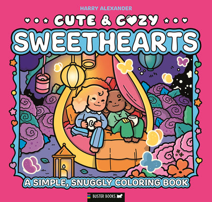Cute & Cozy: Sweethearts: A Simple, Snuggly Coloring Book -- Harry Alexander, Paperback