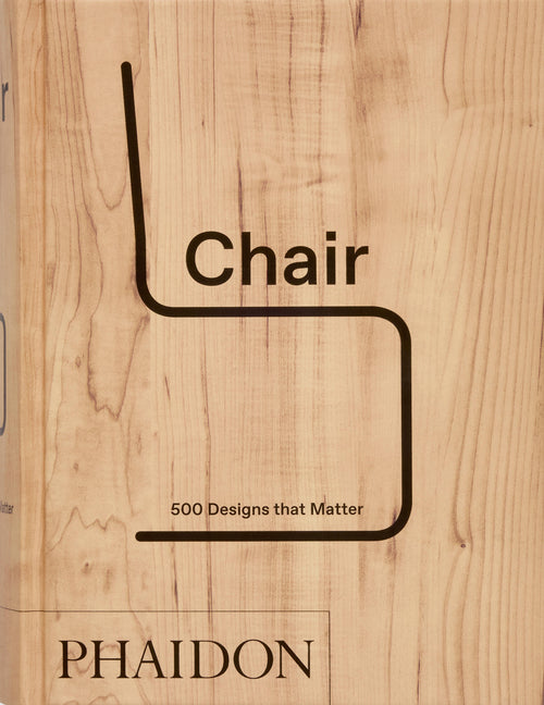Chair: 500 Designs That Matter -- Phaidon Editors, Hardcover