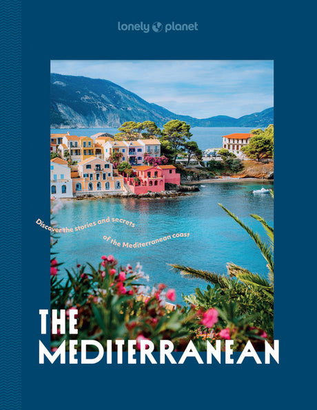 Lonely Planet the Mediterranean -- Lonely Planet, Hardcover