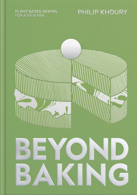 Beyond Baking: Plant-Based Baking for a New Era -- Philip Khoury, Hardcover