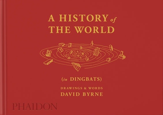 A History of the World (in Dingbats): Drawings & Words -- David Byrne, Hardcover