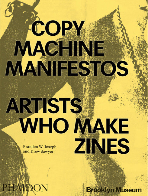 Copy Machine Manifestos: Artists Who Make Zines -- Branden W. Joseph, Paperback