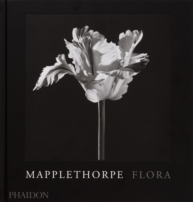 Mapplethorpe Flora: The Complete Flowers -- Robert Mapplethorpe, Hardcover