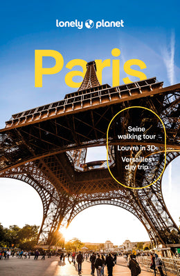 Lonely Planet Paris: Detailed Itineraries Travel Like a Local Insider Tips Covers Eiffel Tower, Champs-Élysées & Grands Boulevards, Louvre & Les Halle -- Alexis Averbuck, Paperback