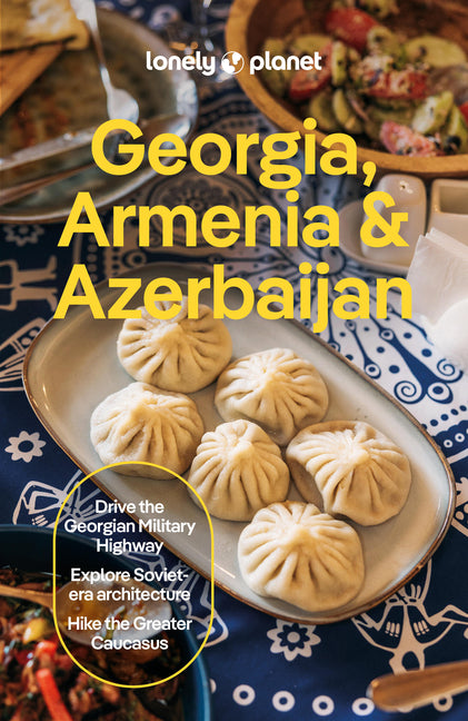 Lonely Planet Georgia, Armenia & Azerbaijan: Plan the Trip of a Lifetime Detailed Itineraries & Maps Insider Tips Covers Tbilisi, Yerevan, Baku, Shahd -- Tom Masters, Paperback