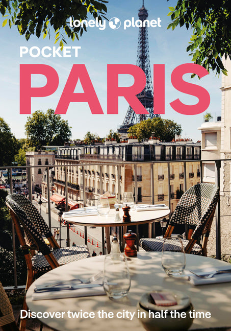 Lonely Planet Pocket Paris: 2026 - 2027 Travel Guide Discover Twice the City in Half the Time Top Sights Maps & Walking Tours Covers Eiffel Tower, Cha -- Mary Winston Nicklin, Paperback