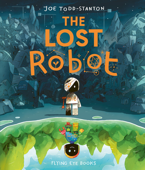 The Lost Robot -- Joe Todd-Stanton, Hardcover