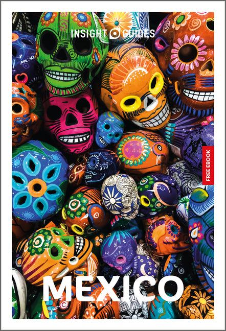 Insight Guides Mexico: Travel Guide with eBook: 2026-2027 Culture & Society Must-See Sights Stunning Photos Expert Advice Covers: Mexico City, Yucatán -- Insight Guides, Paperback