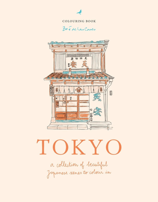 Zoé de Las Cases Tokyo: A Collection of Beautiful Japanese Scenes to Colour in -- Zoé de Las Cases, Hardcover