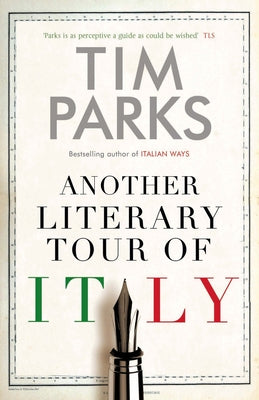 Another Literary Tour of Italy -- Tim Parks, Hardcover