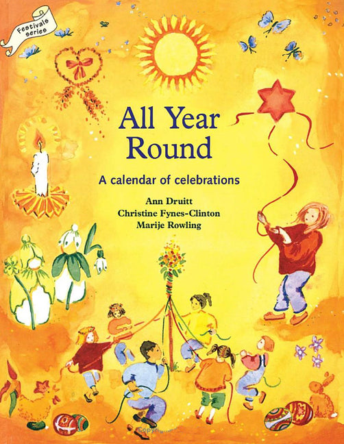 All Year Round: A Calendar of Celebrations -- Ann Druitt, Paperback