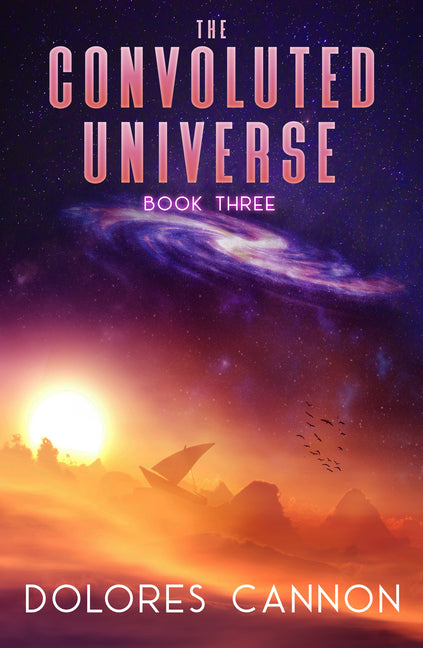 The Convoluted Universe, Book Three -- Dolores Cannon, Paperback