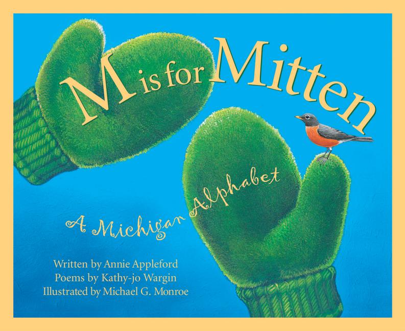 M Is for Mitten: A Michigan Alphabet -- Annie Appleford, Hardcover
