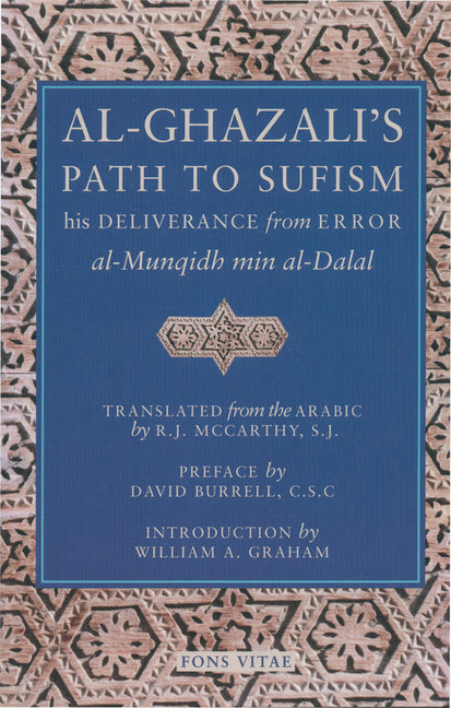 Al-Ghazali's Path to Sufism: His Deliverance from Error (Al-Munqidh Min Al-Dalal) and Five Key Texts -- Abu Hamid Muhammad Al-Ghazali, Paperback
