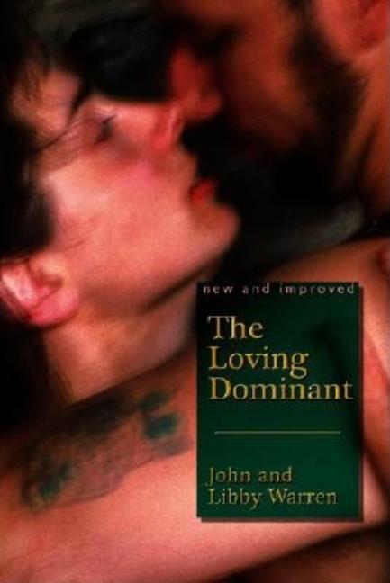 The (New and Improved) Loving Dominant -- John Warren, Paperback