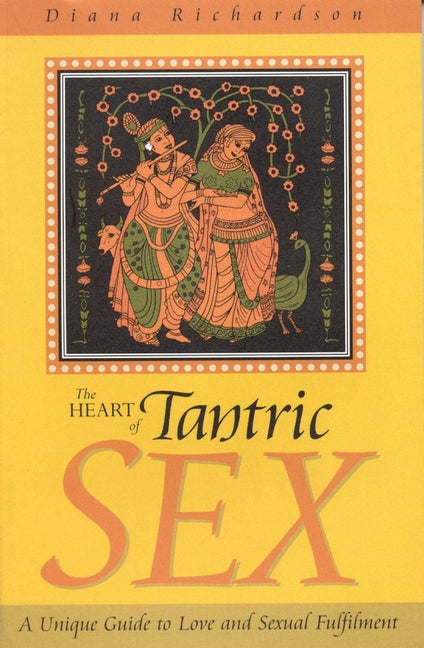 The Heart of Tantric Sex -- Diana Richardson, Paperback
