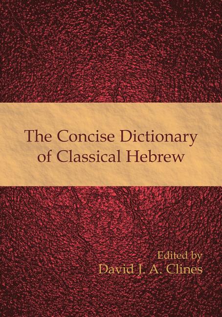 The Concise Dictionary of Classical Hebrew -- David J. a. Clines, Paperback