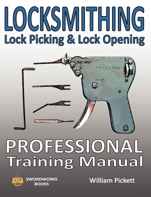 Locksmithing, Lock Picking & Lock Opening: Professional Training Manual -- William Picket, Paperback