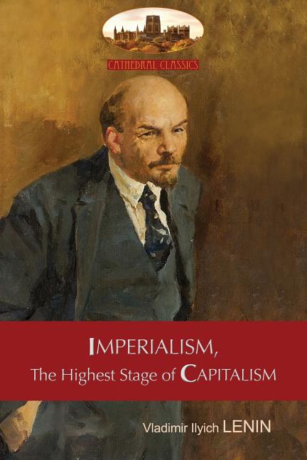 Imperialism, The Highest Stage of Capitalism - A Popular Outline: Unabridged with original tables and footnotes (Aziloth Books) -- Vladimir Ilyich Lenin, Paperback