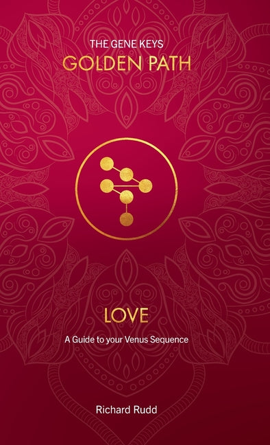 Love: A Guide to your Venus Sequence -- Richard Rudd, Hardcover
