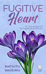 Fugitive Heart by Wairimu, Mathitu