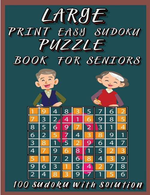 Large Print Easy Sudoku Puzzle Book for Seniors: Very Easy Sudoku 9x9 Logic Puzzles For Teens, Adults and Seniors Great Gift for Friends and Family100 -- Olsson Foblood, Paperback