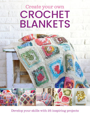 Create Your Own Crochet Blankets -- Jessica Leggett, Hardcover