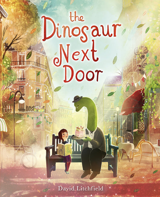 The Dinosaur Next Door -- David Litchfield, Hardcover