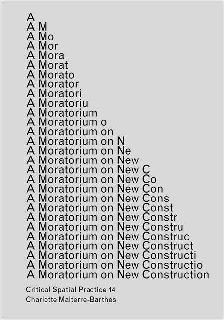 A Moratorium on New Construction -- Charlotte Malterre-Barthes, Paperback