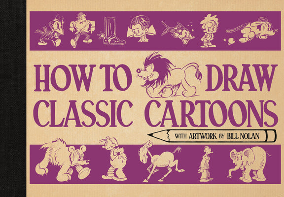 How to Draw Classic Cartoons -- Bill Nolan, Hardcover