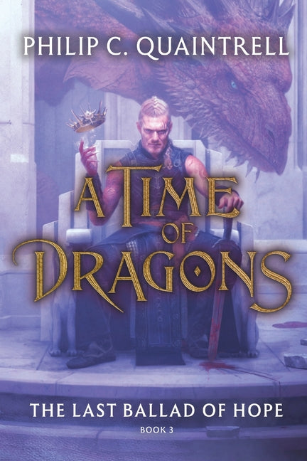 The Last Ballad of Hope (A Time of Dragons: Book 3) -- Philip C. Quaintrell, Paperback