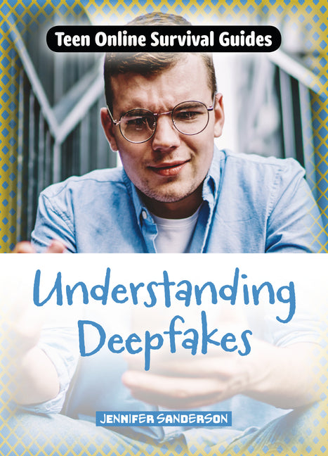 Understanding Deepfakes -- Jennifer Sanderson, Paperback