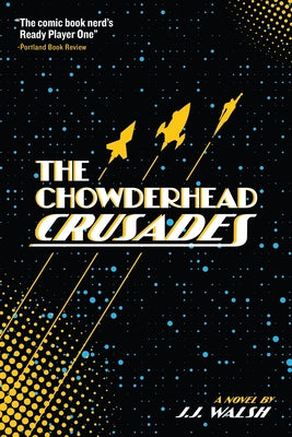 The Chowderhead Crusades -- J. J. Walsh, Paperback