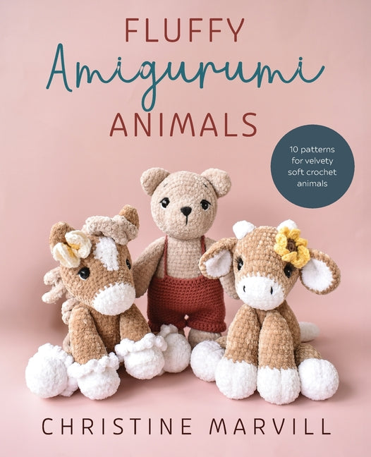 Fluffy Amigurumi Animals -- Christine Marvill, Paperback