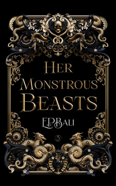 Her Monstrous Beasts -- E. P. Bali, Paperback