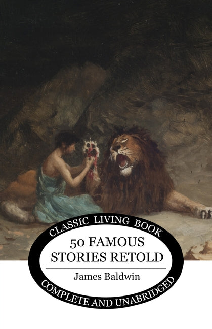 Fifty Famous Stories Retold -- James Baldwin, Paperback