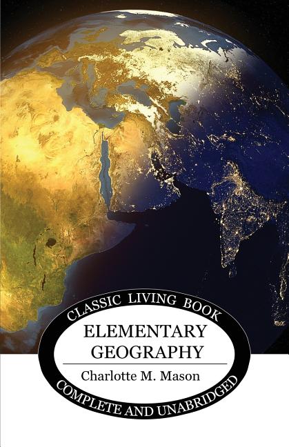 Elementary Geography -- Charlotte M. Mason, Paperback