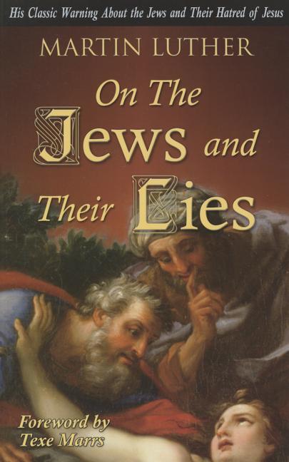 On the Jews and Their Lies -- Martin Luther, Paperback