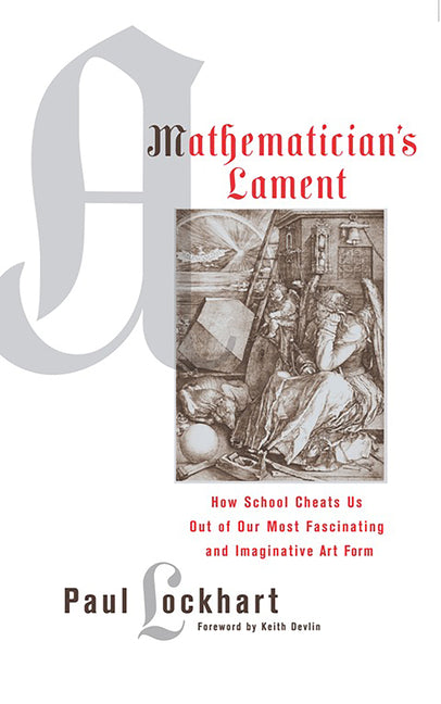 A Mathematician's Lament -- Paul Lockhart, Paperback