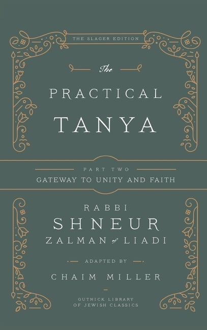 The Practical Tanya - Part Two - Gateway to Unity and Faith -- Chaim Miller, Hardcover