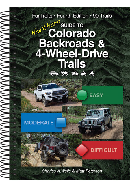 Guide to Northern Colorado Backroads & 4-Wheel-Drive Trails -- Charles a. Wells, Spiral