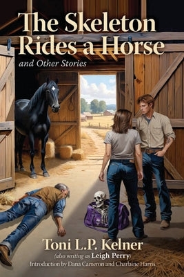 The Skeleton Rides a Horse and Other Stories -- Toni L. P. Kelner, Paperback