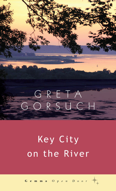 Key City on the River -- Greta Gorsuch, Paperback