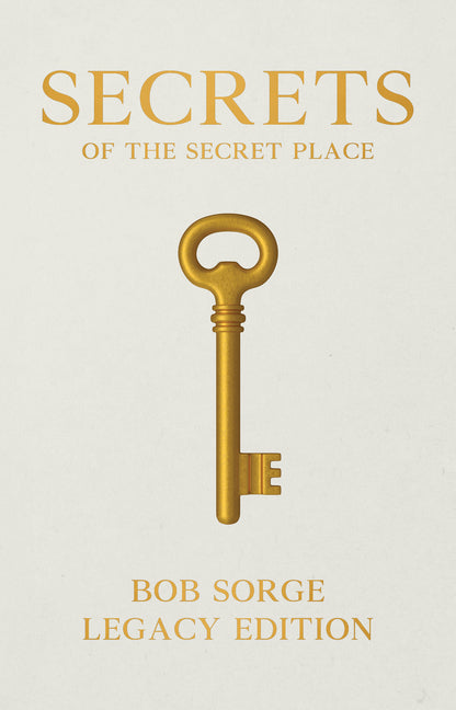 Secrets of the Secret Place Legacy Edition Hardcover -- Bob Sorge, Hardcover