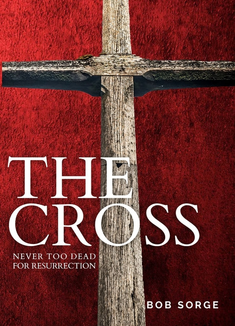 The Cross -- Bob Sorge, Paperback