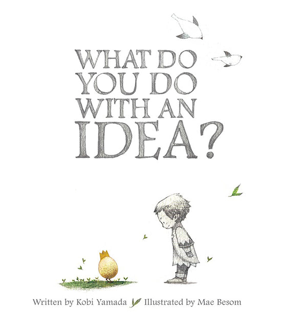 What Do You Do with an Idea? -- Kobi Yamada, Hardcover