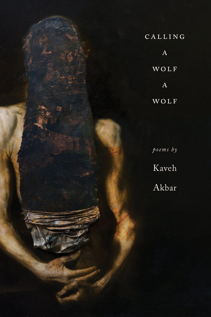 Calling a Wolf a Wolf -- Kaveh Akbar, Paperback