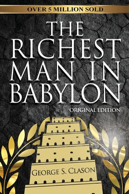 The Richest Man In Babylon - Original Edition -- George S. Clason, Paperback