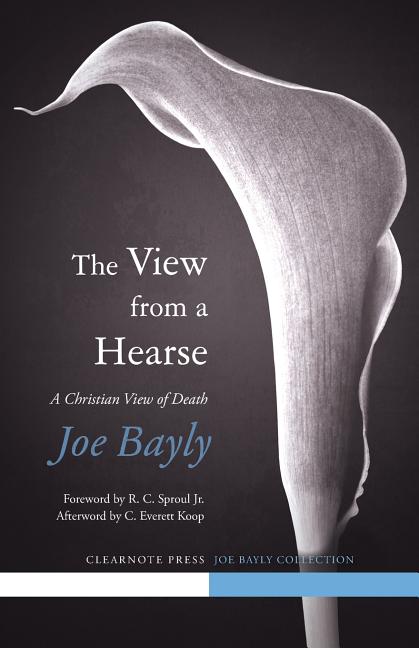 The View from a Hearse -- Joseph Bayly, Paperback