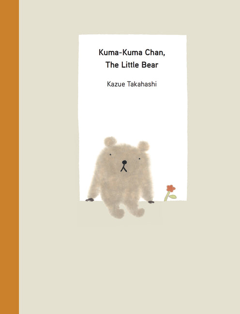 Kuma-Kuma Chan, the Little Bear -- Kazue Takahashi, Hardcover